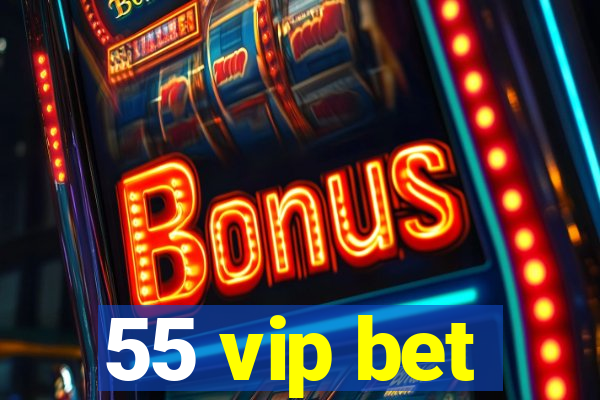 55 vip bet